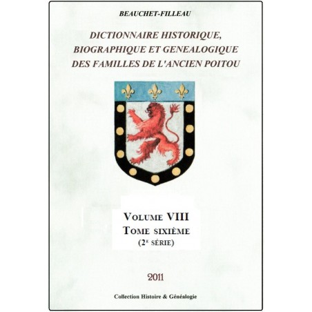 DICTIONNAIRE HISTORIQUE ET GENEALOGIQUE DES FAMILLES DU POITOU - volume 8