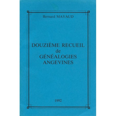 DOUZIÈME RECUEIL DE GÉNÉALOGIES ANGEVINES