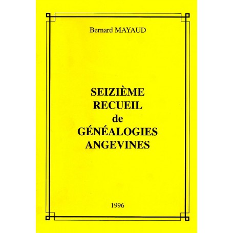 SEIZIÈME RECUEIL DE GÉNÉALOGIES ANGEVINES