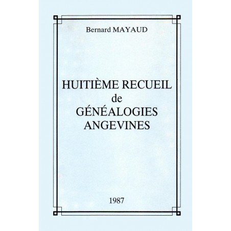 HUITIEME RECUEIL DE GÉNÉALOGIES ANGEVINES