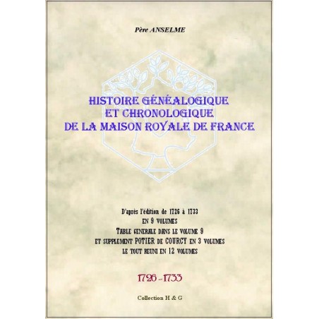 HISTOIRE GÉNÉALOGIQUE ET CHRONOLOGIQUE DE LA MAISON ROYALE DE FRANCE